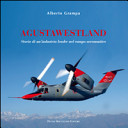 AgustaWestland. Storia di un'industria leader nel campo aeronautico