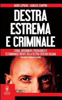 Destra estrema e criminale. Storia, avvenimenti, protagonisti e testimonianze inedite della destra eversiva italiana