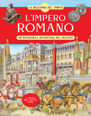 L'Impero romano. Un'incredibile avventura nel passato. La macchina del tempo