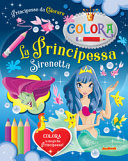 La Principessa Sirenetta. Principesse da colorare. Ediz. a colori