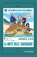 La notte delle tartarughe. I videomaker selvaggi. Ediz. illustrata