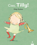 Ciao Tilly! Ediz. illustrata