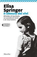 Il silenzio dei vivi. All'ombra di Auschwitz, un racconto di morte e di resurrezione